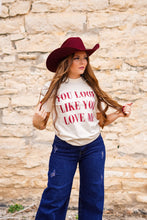 Load image into Gallery viewer, You Look Like You Love Me Tee
